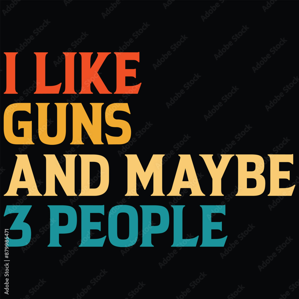 I Like Guns And Maybe 3 People T-shirt Design, SVG, Cutting File, Cricut, SVG Cutting File For Cricut, Instant Download, EPS File, Vintage, shirt, Tee, Vector File, trendy svg, retro SVG, SVG file I Like Guns And Maybe 3 People T-shirt Design, SVG, Cutting File, Cricut, SVG Cutting File For Cricut, Instant Download, EPS File, Vintage, shirt, Tee, Vector File, trendy svg, retro SVG, SVG file