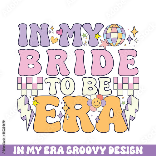 In my bride to be era groovy retro designs