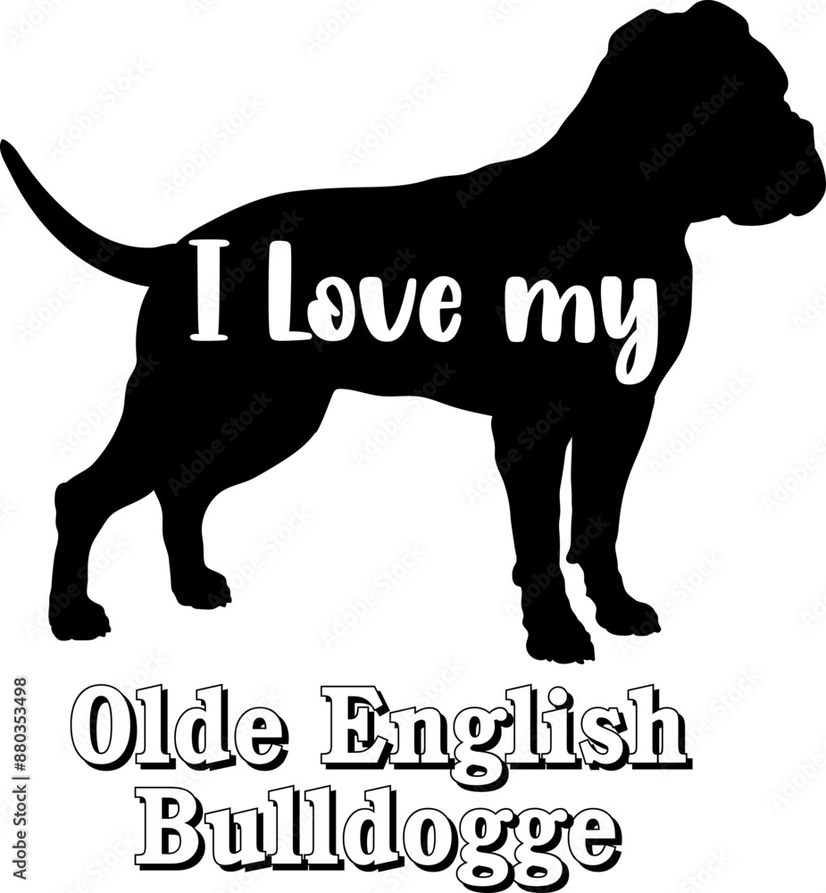 Olde English Bulldogge. I love my dog Dog silhouette dog breeds logo dog monogram vector Olde English Bulldogge. I love my dog Dog silhouette dog breeds logo dog monogram vector
