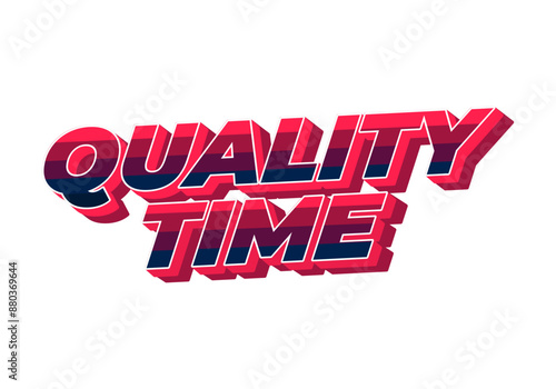 Quality time. Text effect in 3D style with good colors