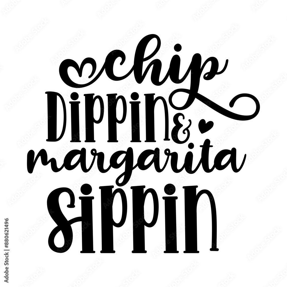 Chip dippin and margarita sippin Chip dippin and margarita sippin