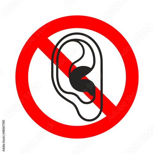 Stop eavesdropping. Can't listen. Ban listening device. Red prohibition sign. The ear is crossed out.