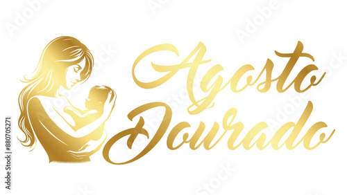 AGOSTO DOURADO, ALEITAMENTO MATERNO, CAMPANHA AGOSTO DOURADO, CAMPANHA AO ALEITAMENTO MATERNO