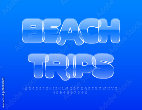 Vector creative banner Beach Trips. Glossy transparent Font. Modern Glass Alphabet Letters and Numbers.