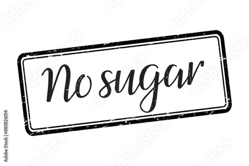 No sugar. Stamp with hand lettering. Inscription in English. Black isolated words on white background. Vector text. Black on white. Food ingredients label, nutritional information.