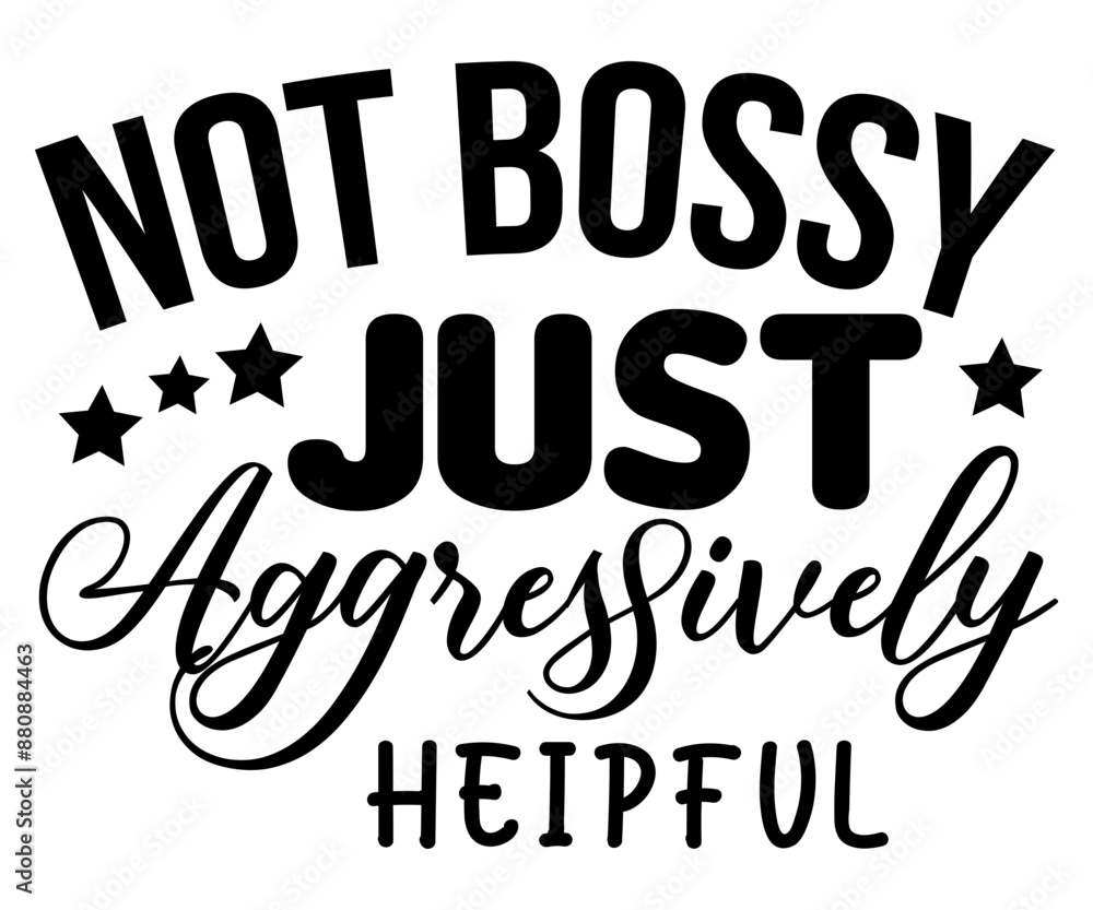 Not Bossy Just Aggressively Helpful Svg,Boss Svg,Shop Svg,Support Babe Svg,Aggressively Svg,Hustle Mode, Not Bossy Just Aggressively Helpful Svg,Boss Svg,Shop Svg,Support Babe Svg,Aggressively Svg,Hustle Mode,