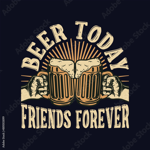 Beer Today Friends Forever Friendship Day T-shirt Design