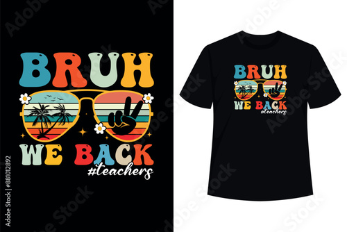 Bruh We Back Teacher First Day Of School Back To School T-Shirt