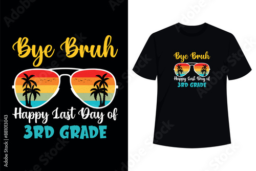 Bye Bruh Happy Last Day Of 3rd Grade End Of School Year T-Shirt
