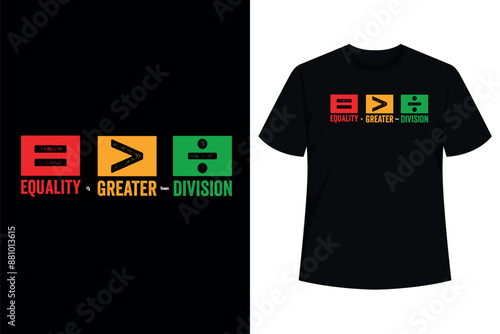 Equality is Greater Than Division Math Symbol Juneteenth T-Shirt