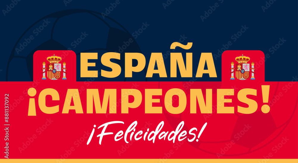 Obraz premium Espana campeones, felicidades, translation Spain champions congratulations. Vector sport banner, background with text.