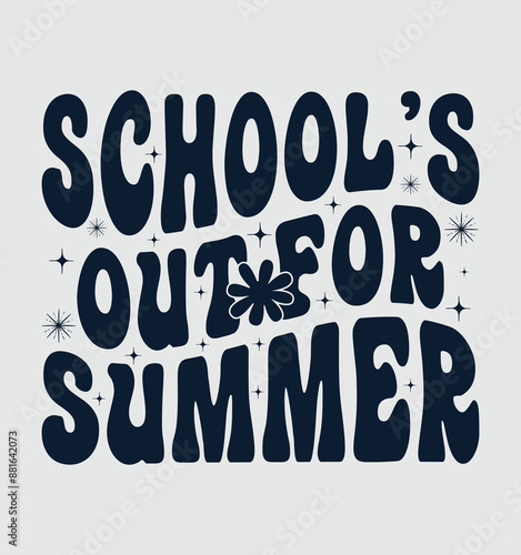 School’s Out For Summer, Hello Summer Design. End Of Year Teacher. Last Day Of School. Last Day Teacher. Summer Vacation Teacher design for shirt.