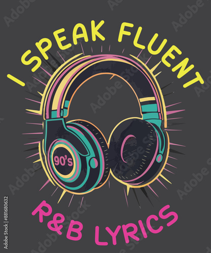 I speak fluent r&b lyrics funny 90's R&B music lover T-Shirt design vector, thick thighs r&b vibes t-shirt, 90's r&b girl rnb, body positivity, thick thighs, r&b vibes design, 90's r&b girl, 