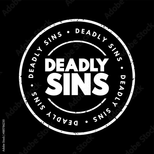 Deadly Sins - a concept in Christian theology that encompasses a set of vices or immoral behaviors believed to lead to spiritual death, text concept stamp