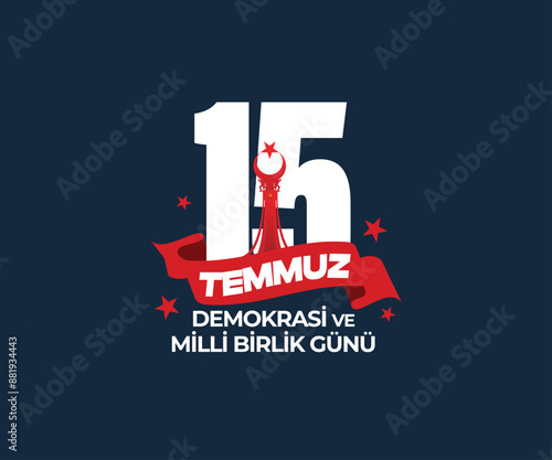 15 temmuz, demokrasi ve milli birlik günü. July 15, the day of democracy and national unity, vector illustration.
 photo