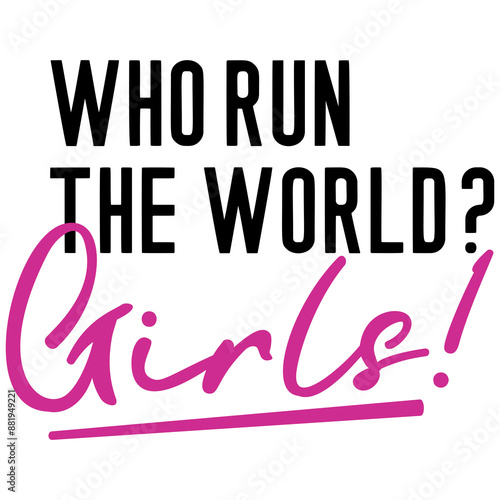 Who run the world, girls