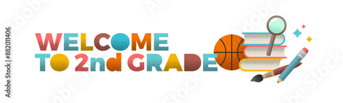 Welcome to 2nd grade - banner with school objects. Vector illustration with grain texture.