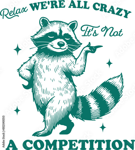 Relax We're All Crazy It's Not A Competition Quote, Trendy Vintage Funny Raccoon Design