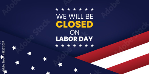 We Will Be Closed On Labor Day. American Labor Day
