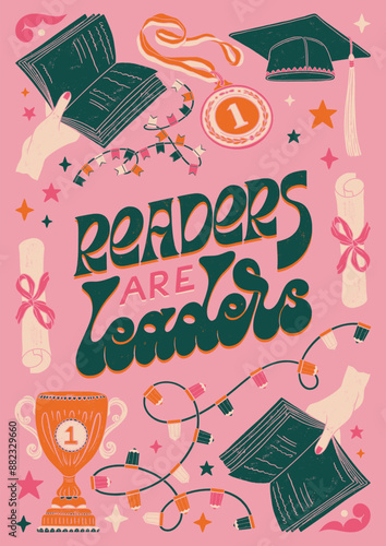 Readers are Leaders - motivational colorful hand written lettering with school supplies decorative elements: book, medal, winner cup. Vector linocut style textured illustration for school, university.
