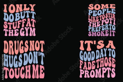 I only do butt stuff at the gym, some people like to stir the pot, prefer to smoke it, drug no hugs don’t touch me, it’s good day to fade those prompts retro T-shirt