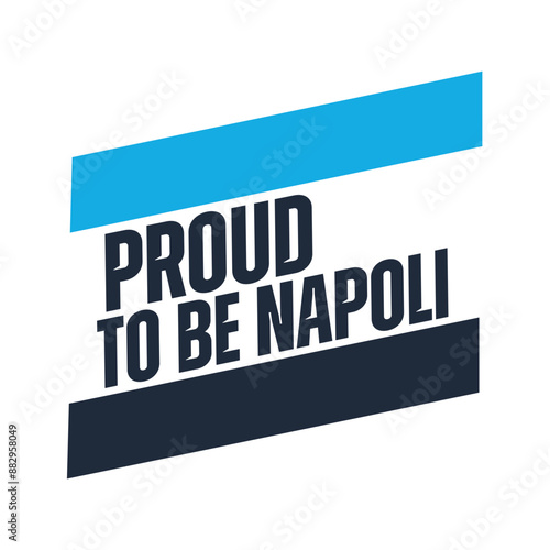 PROUD TO BE NAPOLI, FIERO DI ESSERE NAPOLETANO, FORZA NAPOLI, NAPOLI 1926
