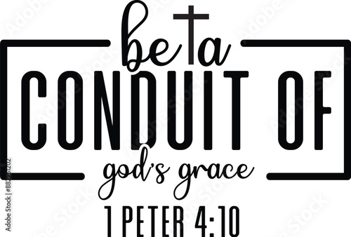 Be a conduit of God’s grace – 1 Peter 4:10 photo