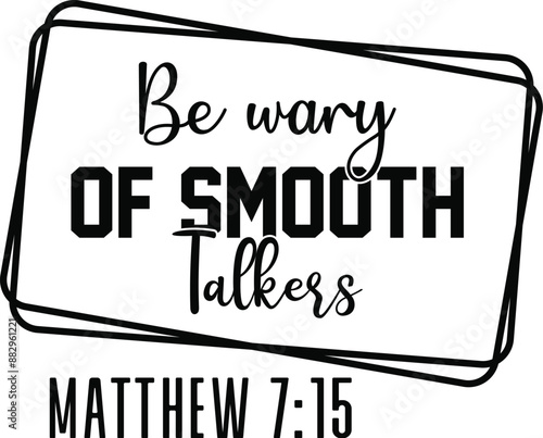 Be wary of smooth talkers – Matthew 7:15