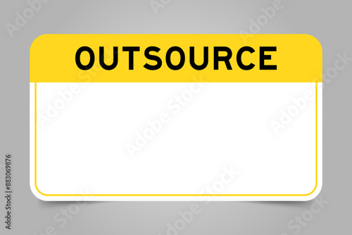 Label banner that have yellow headline with word outsource and white copy space, on gray background