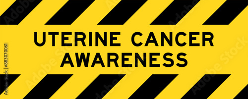Yellow and black color with line striped label banner with word uterine cancer awareness