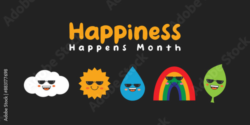 Happiness Happens Month. Cute cloud, sun, water, rainbow and leaf. Great for cards, banners, posters, social media and more. Black background.
