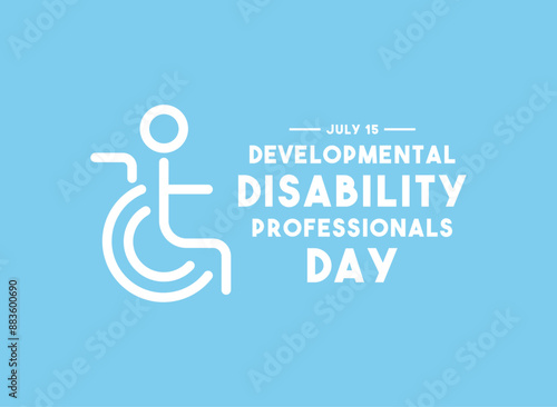 Developmental Disability Professionals Day. July 15. Blue background.
