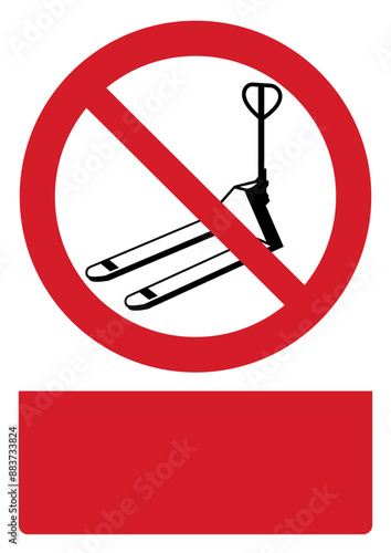 ISO prohibition safety signs_no pallet jack your custom message here portrait size a4/a3/a2/a1	