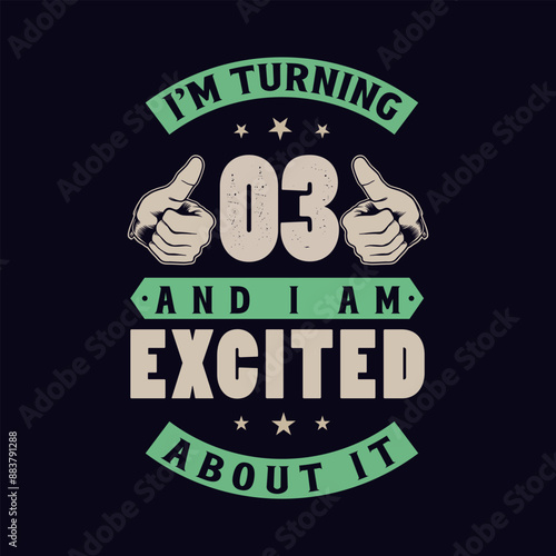 I'm Turning 3 and I am Excited about it, 3 years old birthday celebration Vintage lettering design.