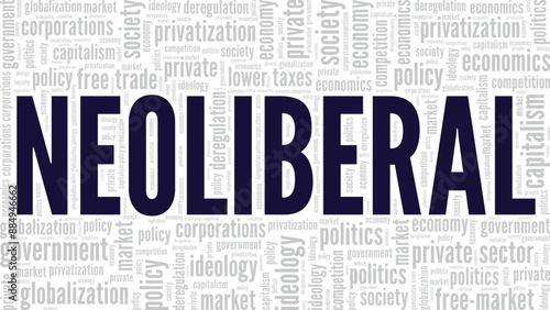Neoliberal word cloud conceptual design isolated on white background.