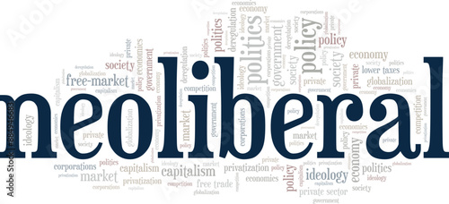 Neoliberal word cloud conceptual design isolated on white background.