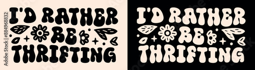 I'd rather be thrifting funny thrift quotes retro groovy floral shirt
