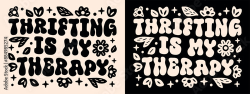 Thrifting is my therapy lettering funny thrift quotes thrifter gifts. Retro groovy 80s floral vintage aesthetic poster illustration second hand sustainable fashion women shirt design vector cut file.