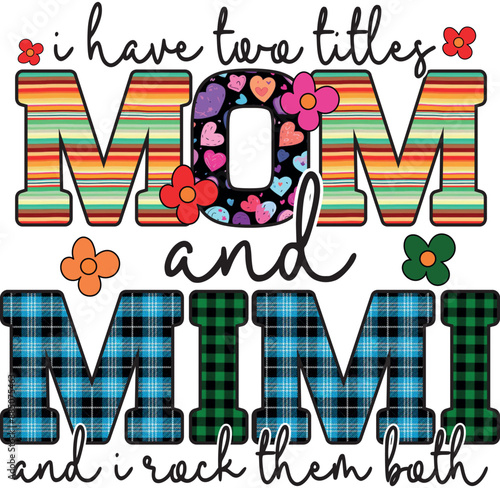 I Have Two Titles Mom And Mimi And I Rock Them Both, Mothers Day EPS T Shirt Design