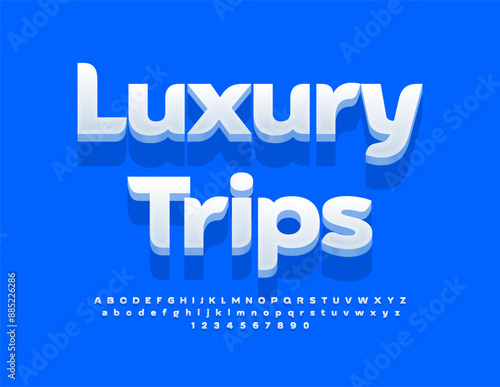 Vector travel poster Luxury Trips. Modern Stylish Font. Bright 3D Alphabet Letters and Numbers set.