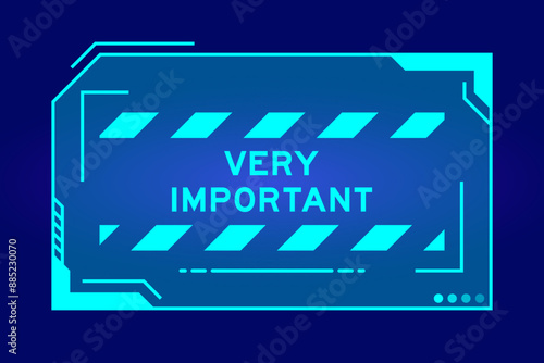 Blue color of futuristic hud banner that have word very important on user interface screen on black background