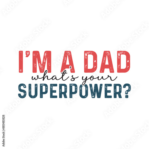 I'm a dad what's your superpower typography design