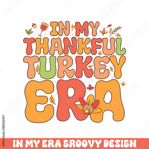 In my thankful turkey era groovy retro 
colorful groovy designs thanksgiving day