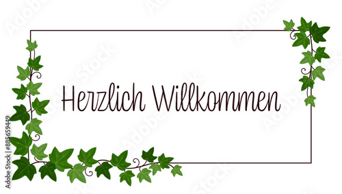 Herzlich Willkommen - Schriftzug in deutscher Sprache. Grußkarte mit Efeuranken