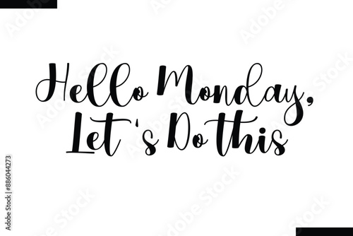 Hello Monday, let's do this typography text of coffee saying