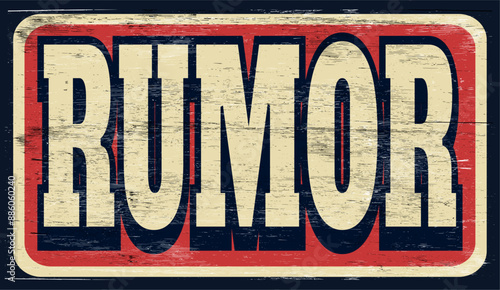 Aged and worn rumor sign on wood