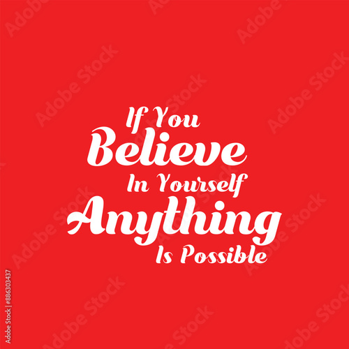 If you believe in yourself anything is possible motivational quotes with red Background.