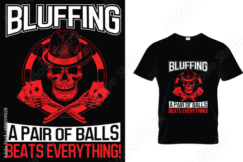 Bluffing a pair of balls beats everything! - Poker T-shirt