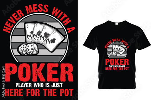 Never mess with a poker player who is just here for the pot - Poker T-shirt