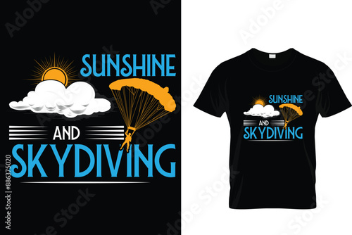 Sunshine and skydiving  - Skydiving T Shirt